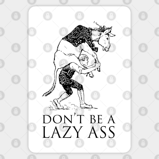 Don't be a lazy ass Sticker by Tennifer